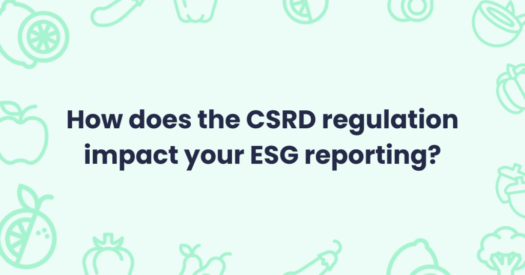 How does the CSRD regulation impact your ESG reporting?